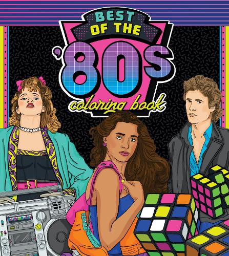 Best of the '80s Coloring Book: Color your way through 1980s art & pop culture (1) (Color Through the Decades)