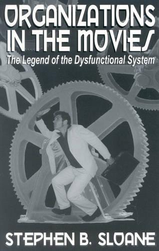 Organizations in the Movies: The Legend of the Dysfunctional System