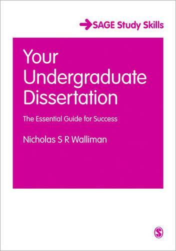 Your Undergraduate Dissertation: The Essential Guide for Success (SAGE Study Skills Series)