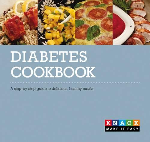 Diabetes Cookbook: A Step-by-step Guide to Delicious, Healthy Meals (Knack)