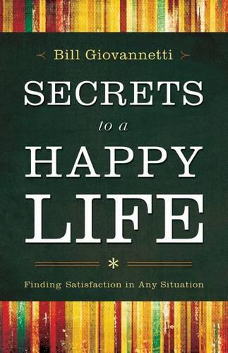Secrets to a Happy Life: Finding Satisfaction In Any Situation