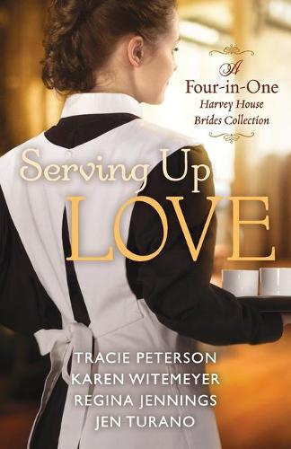 Serving Up Love: A Four-In-One Harvey House Brides Collection