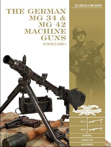 The German MG 34 and MG 42 Machine Guns: In World War II (Classic Guns of the World)