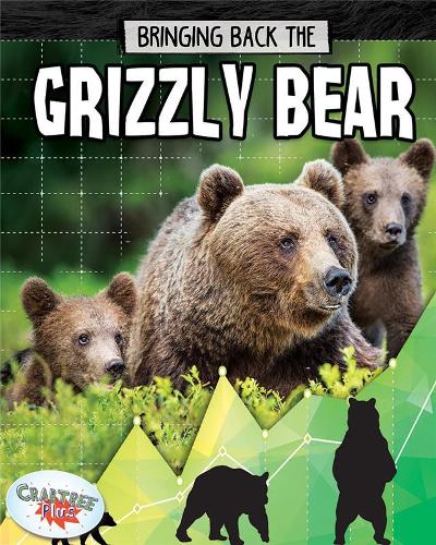 Grizzly Bear: Bringing Back The (Animals Back from the Brink)