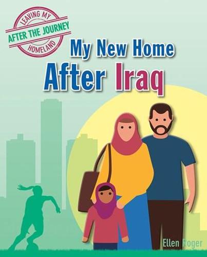 My New Home After Iraq (Leaving My Homeland: After the Journey)