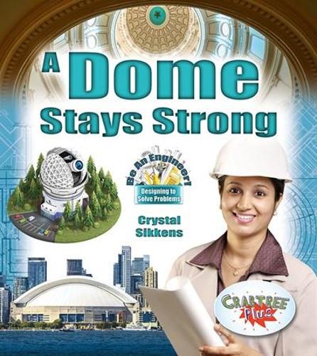 A Dome Stays Strong (Be An Engineer! Designing to Solve Problems)