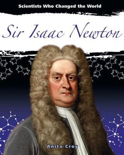 Sir Isaac Newton (Scientists Who Changed the World)