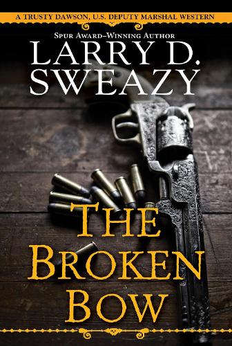 The Broken Bow (Trusty Dawson, U.S. Deputy Marshal�(#2))