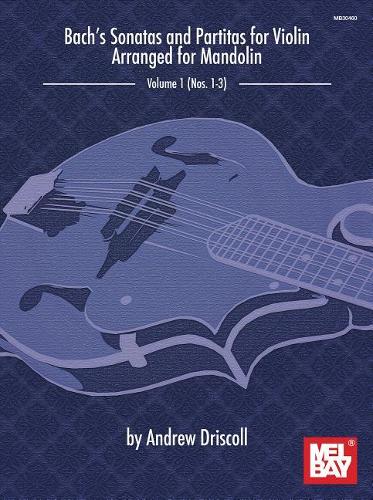 Bach's Sonatas And Partitas For Solo Violin Arranged For Mandolin