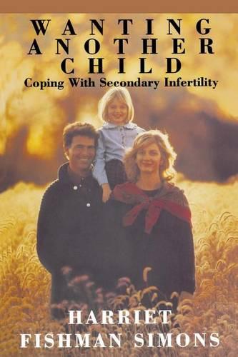 Wanting Another Child: Coping With Secondary Infertility: 876 (Garland Reference Library of Social Science)