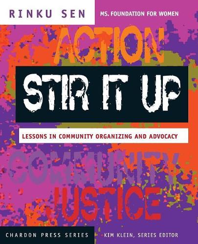 Stir It Up: Lessons in Community Organizing and Advocacy (Kim Klein's Fundraising Series)