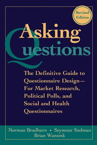 Asking Questions: The Definitive Guide to Questionnaire Design - For Market Research, Political Polls, and Social and Health Questionnaires (Research Methods for the Social Sciences)
