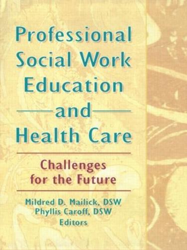 Professional Social Work Education and Health Care: Challenges for the Future
