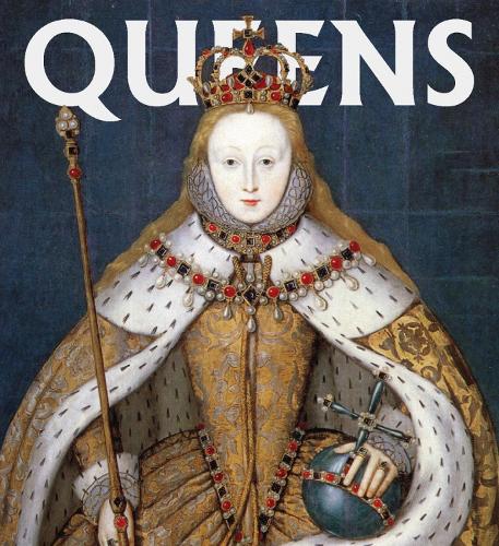 Queens: Women Who Ruled, from Ancient Egypt to Buckingham Palace: 0 (Tiny Folio)