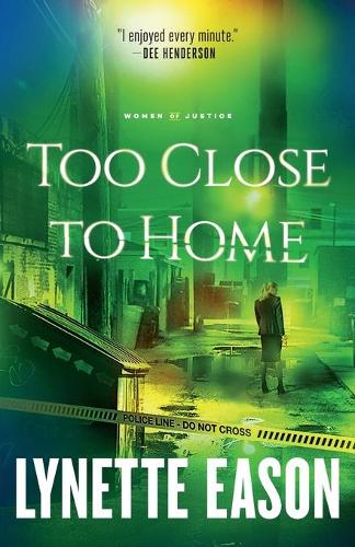 Too Close to Home: 1 (Women of Justice)