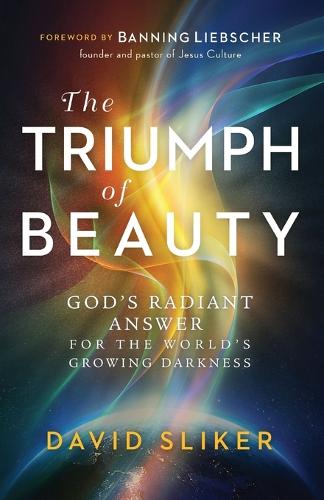 Triumph of Beauty: God's Radiant Answer for the World's Growing Darkness