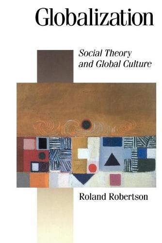 Globalization: Social Theory and Global Culture: 16 (Published in association with Theory, Culture & Society)