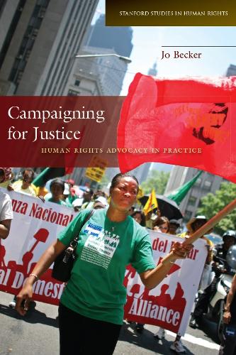 Campaigning for Justice: Human Rights Advocacy in Practice (Stanford Studies in Human Rights)