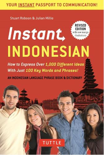 Instant Indonesian: How to Express 1,000 Different Ideas with Just 100 Key Words and Phrases! (Indonesian Phrasebook) (Instant Phrasebook)