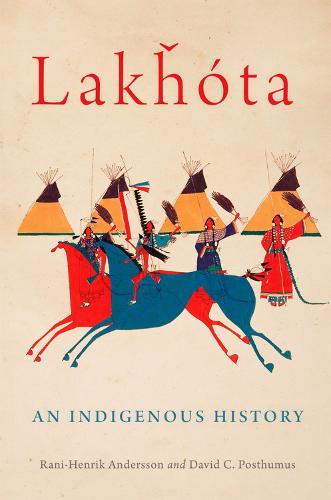 Lakhota: An Indigenous History: Volume 281 (The Civilization of the American Indian Series)