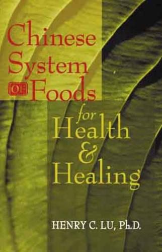 Chinese System of Foods for Health and Healing