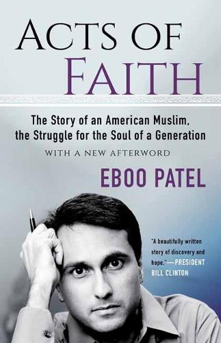 Acts of Faith: 2018: The Story of an American Muslim, the Struggle for the Soul of a Generation, With a New Foreword: The Story of an American Muslim, ... Soul of a Generation, With a New Afterword