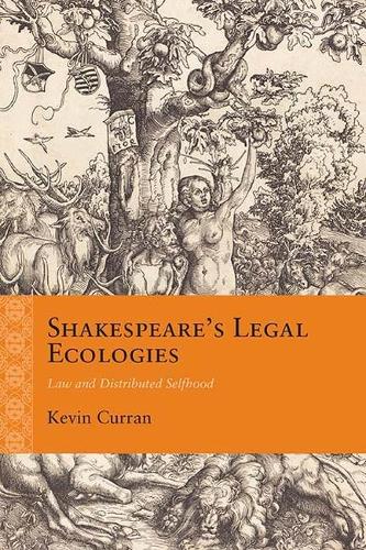 Shakespeare's Legal Ecologies: Law and Distributed Selfhood (Rethinking the Early Modern)