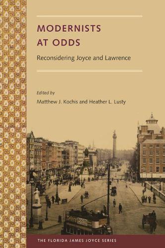 Modernists at Odds: Reconsidering Joyce and Lawrence (Florida James Joyce Series)
