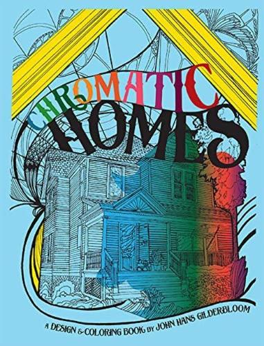 Chromatic Homes: The Design and Coloring Book: A Design and Coloring Book