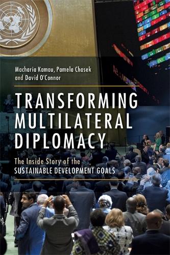 Transforming Multilateral Diplomacy: The Inside Story of the Sustainable Development Goals