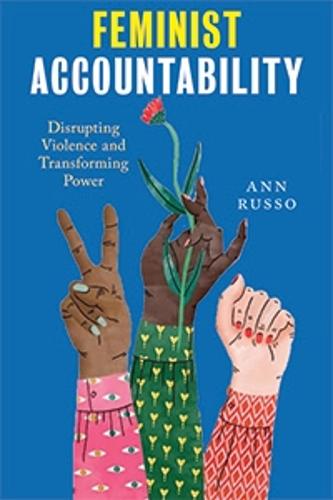 Feminist Accountability: Disrupting Violence and Transforming Power