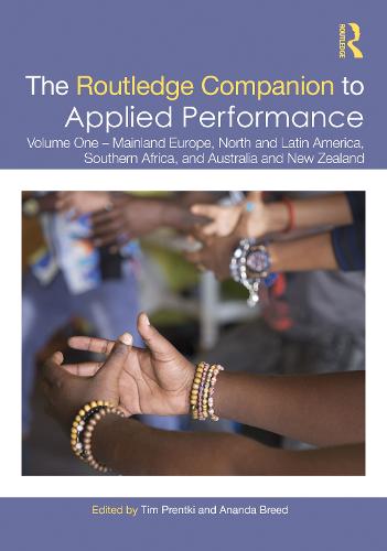 The Routledge Companion to Applied Performance: Volume One – Mainland Europe, North and Latin America, Southern Africa, and Australia and New Zealand (Routledge Companions)