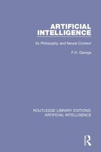 Artificial Intelligence: Its Philosophy and Neural Context: Volume 5 (Routledge Library Editions: Artificial Intelligence)