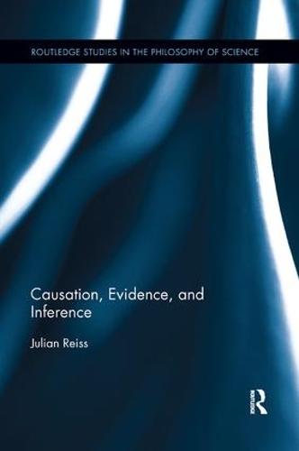 Causation, Evidence, and Inference (Routledge Studies in the Philosophy of Science)