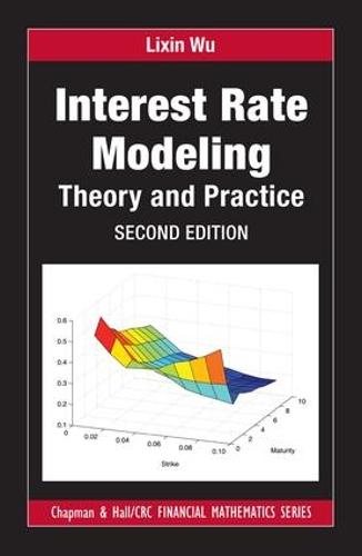 Interest Rate Modeling: Theory and Practice, Second Edition (Chapman & Hall/CRC Financial Mathematics Series)