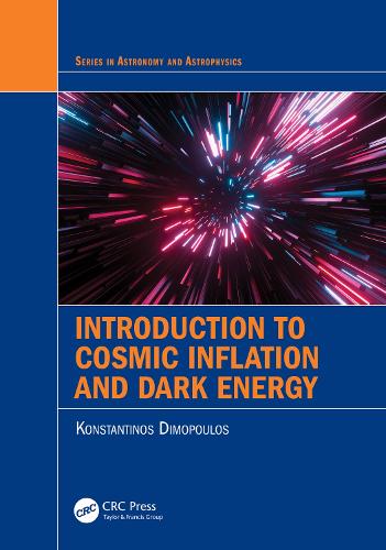 Introduction to Cosmic Inflation and Dark Energy (Series in Astronomy and Astrophysics)