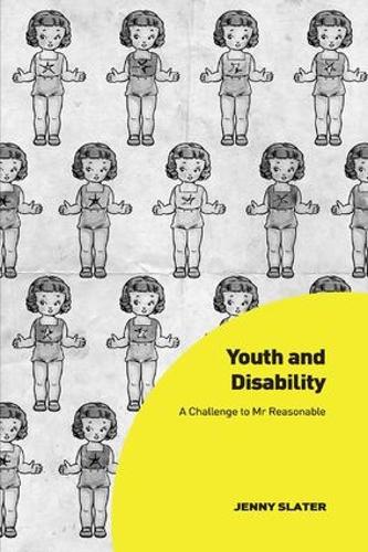Youth and Disability: A Challenge to Mr Reasonable (Interdisciplinary Disability Studies)