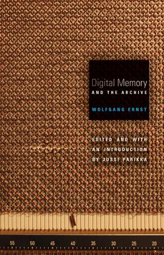 Digital Memory and the Archive (Electronic Mediations)