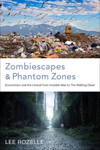 Zombiescapes and Phantom Zones: Ecocriticism and the Liminal from "Invisible Man" to "The Walking Dead