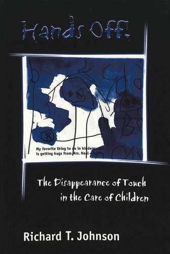 Hands Off!: The Disappearance of Touch in the Care of Children: 2 (Eruptions: New Feminism Across the Disciplines)
