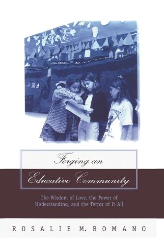 Forging an Educative Community; The Wisdom of Love, the Power of Understanding, and the Terror of It All (126) (Counterpoints)