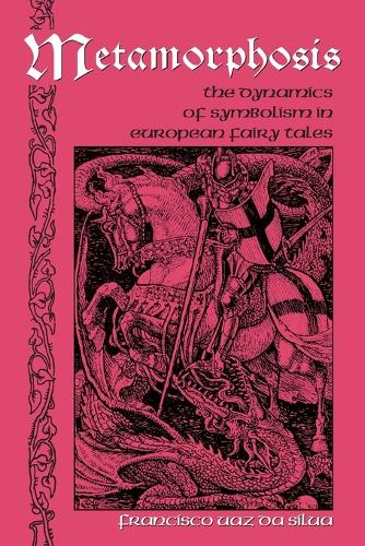 Metamorphosis: The Dynamics of Symbolism in European Fairy Tales (International Folkloristics)