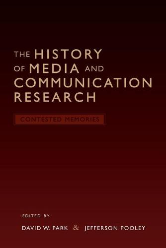 The History of Media and Communication Research: Contested Memories