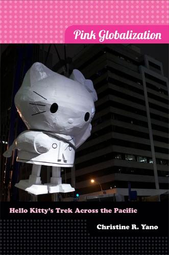 Pink Globalization: Hello Kitty's Trek Across the Pacific