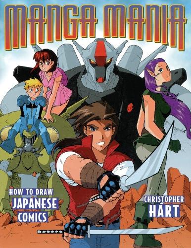 Manga Mania: How to Draw Japanese Comics (Christopher Hart Titles)