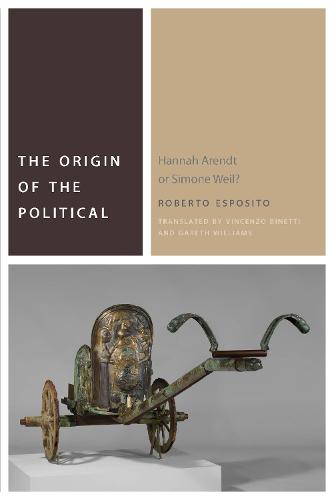 The Origin of the Political: Hannah Arendt or Simone Weil? (Commonalities)