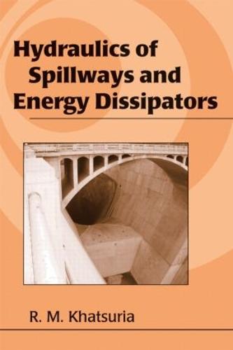 Hydraulics of Spillways and Energy Dissipators: 1 (Civil and Environmental Engineering)