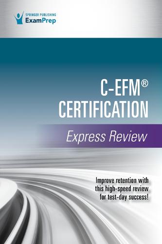 C-EFM� Certification Express Review: Improve Retention With This High-speed Review for Test-day Success!