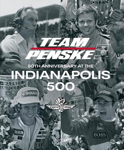 Team Penske: 50 Years at the Indianapolis 500: 50th Anniversary at the Indianapolis 500