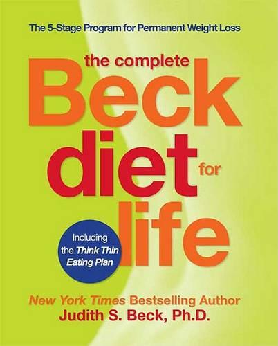 The Complete Beck Diet for Life: The 5-Stage Program for Permanent Weight Loss